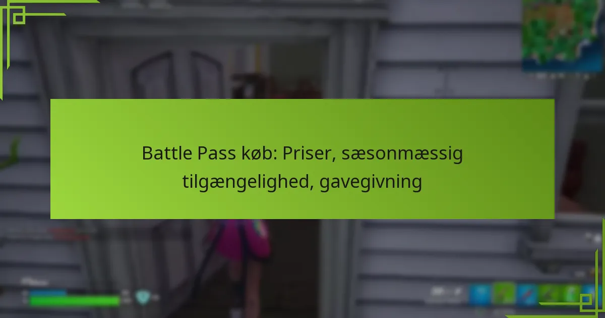 Battle Pass køb: Priser, sæsonmæssig tilgængelighed, gavegivning