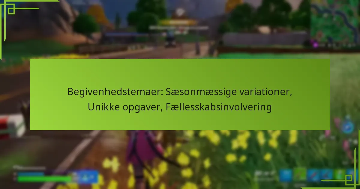 Begivenhedstemaer: Sæsonmæssige variationer, Unikke opgaver, Fællesskabsinvolvering