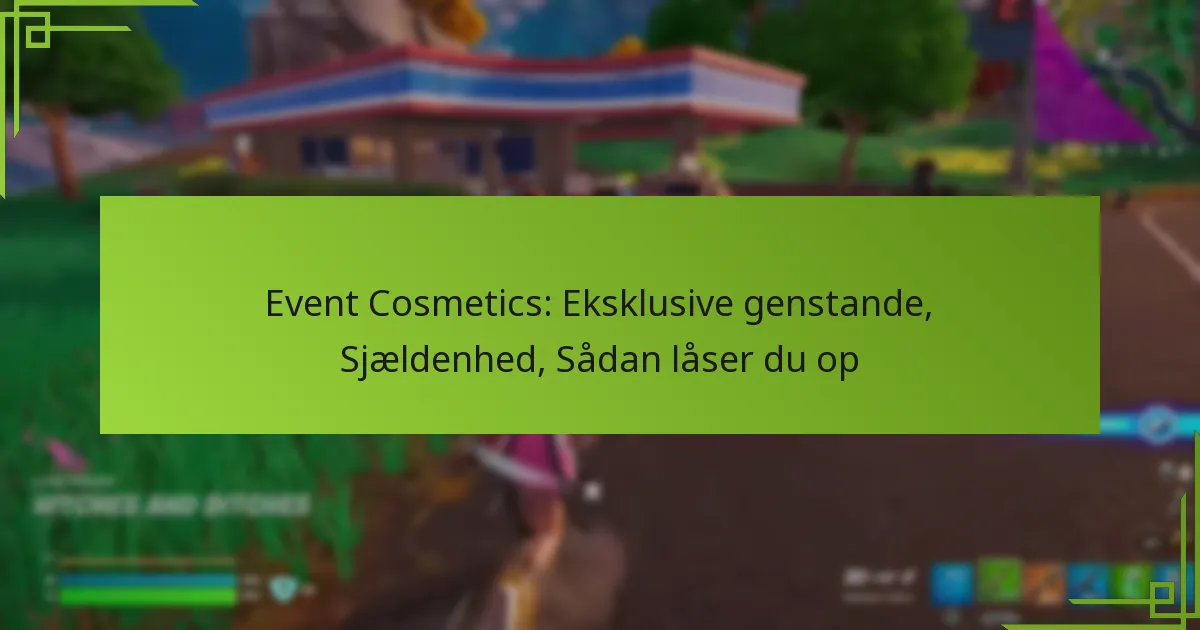 Event Cosmetics: Eksklusive genstande, Sjældenhed, Sådan låser du op