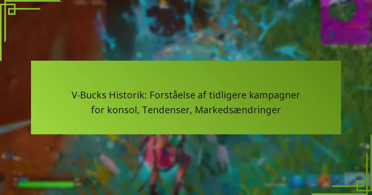 V-Bucks Historik: Forståelse af tidligere kampagner for konsol, Tendenser, Markedsændringer