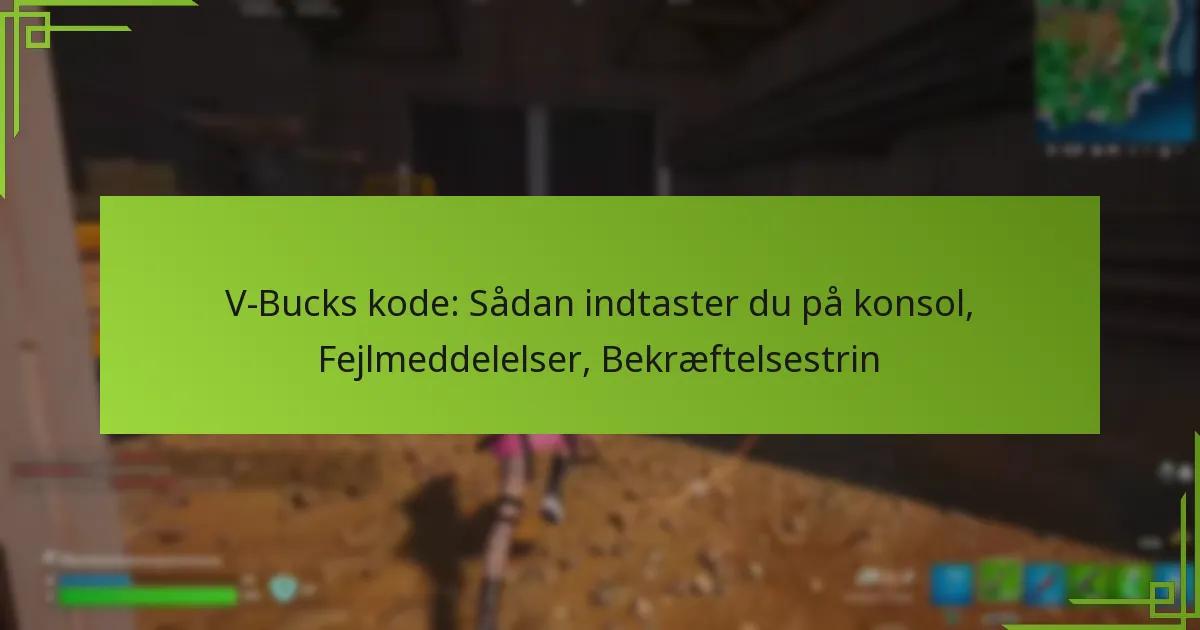 V-Bucks kode: Sådan indtaster du på konsol, Fejlmeddelelser, Bekræftelsestrin