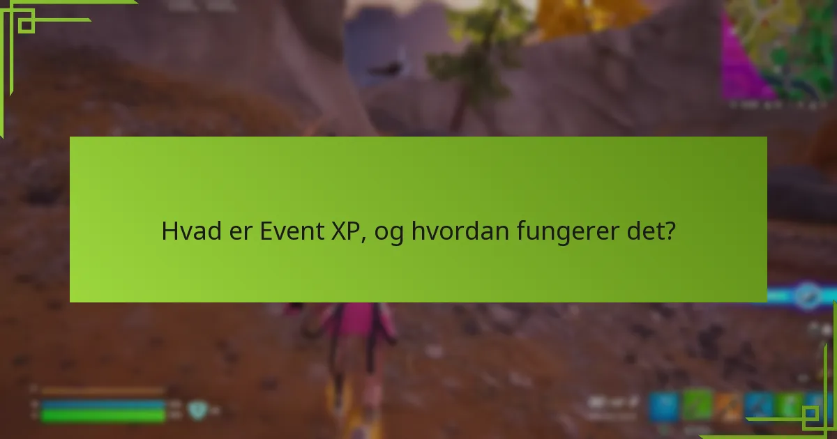 Hvad er de bedste praksisser for at maksimere Event XP-belønninger?