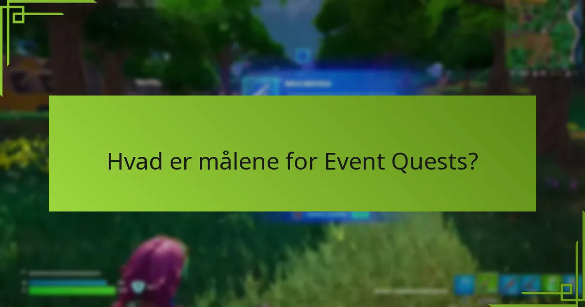 Hvordan udvikler man effektive strategier for fuldførelse af Event Quests?