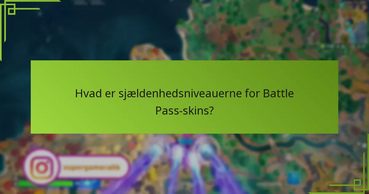 Hvad er sjældenhedsniveauerne for Battle Pass-skins?