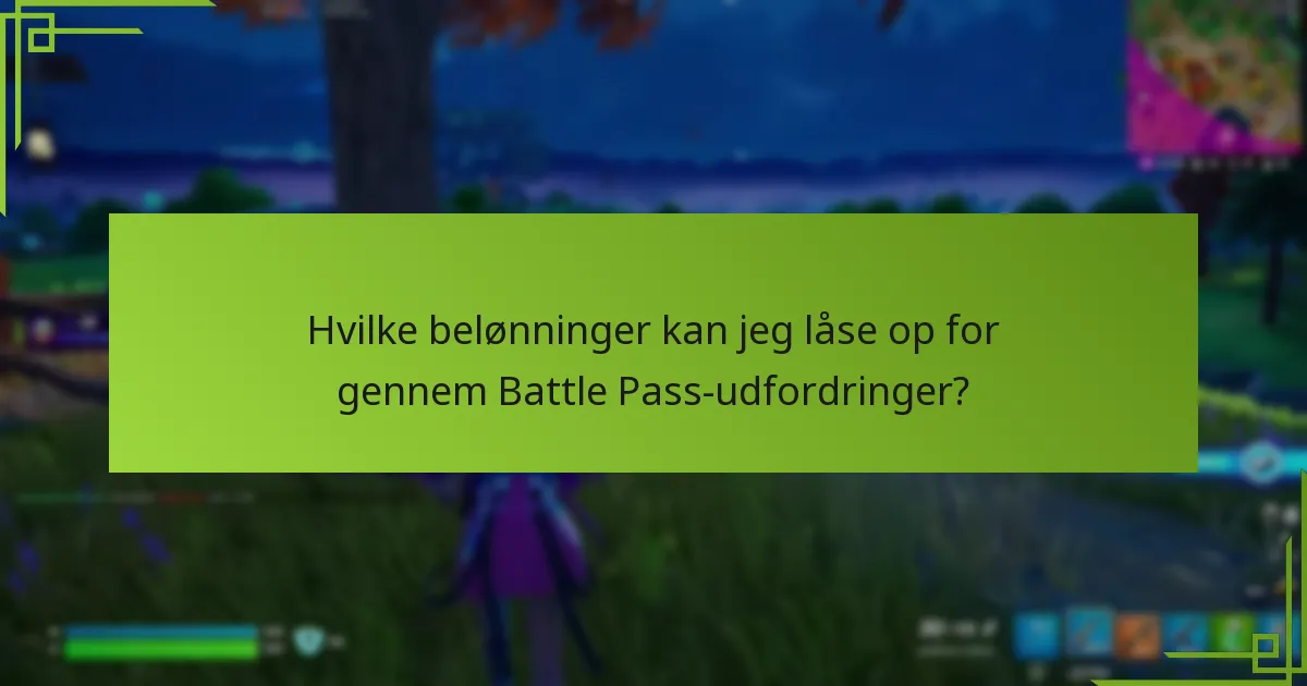 Hvilke belønninger kan jeg låse op for gennem Battle Pass-udfordringer?
