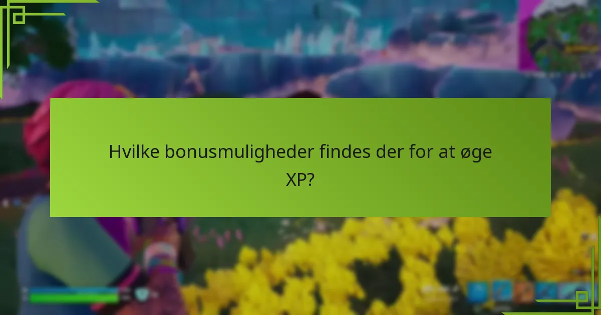 Hvilke bonusmuligheder findes der for at øge XP?