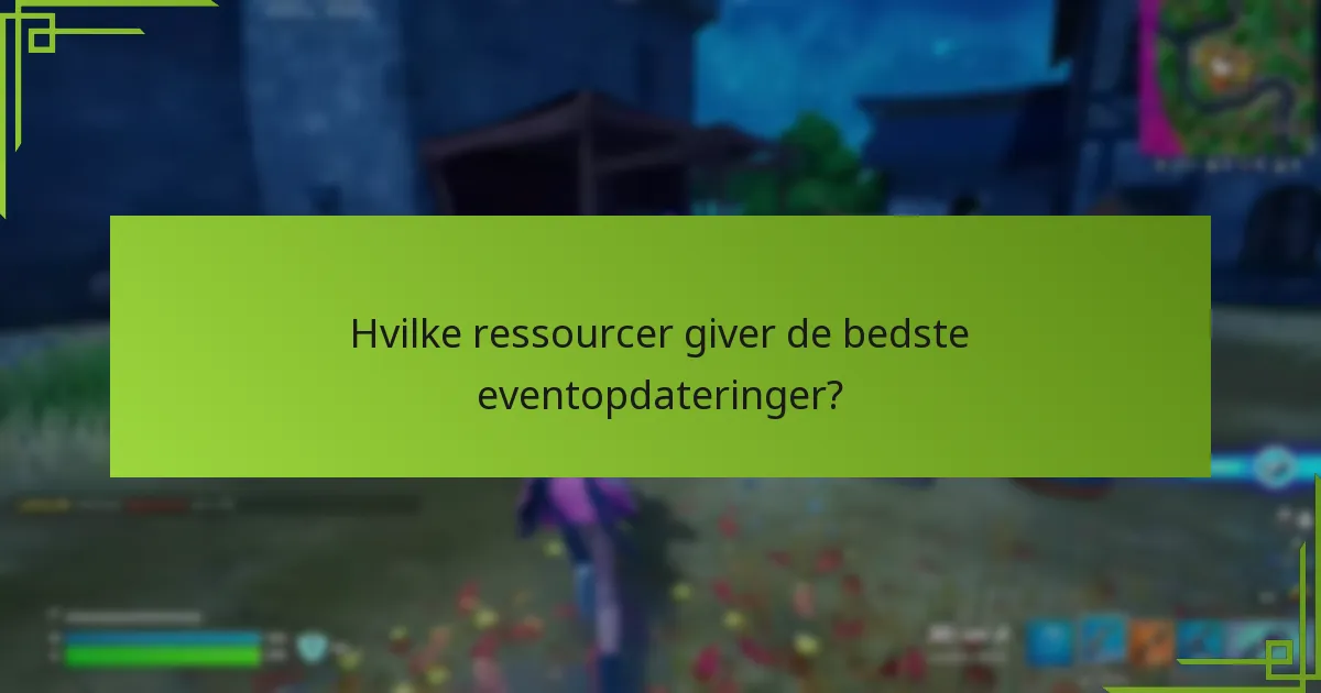 Hvilke ressourcer giver de bedste eventopdateringer?