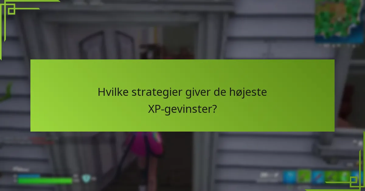 Hvilke strategier giver de højeste XP-gevinster?